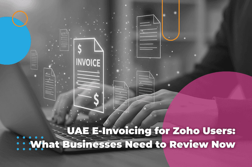 UAE E-Invoicing for Zoho Users: What Businesses Need to Review Now image
