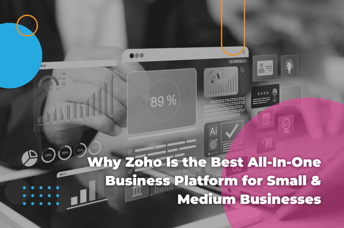 Why Zoho Is the Best All-In-One Business Platform for Small & Medium Businesses